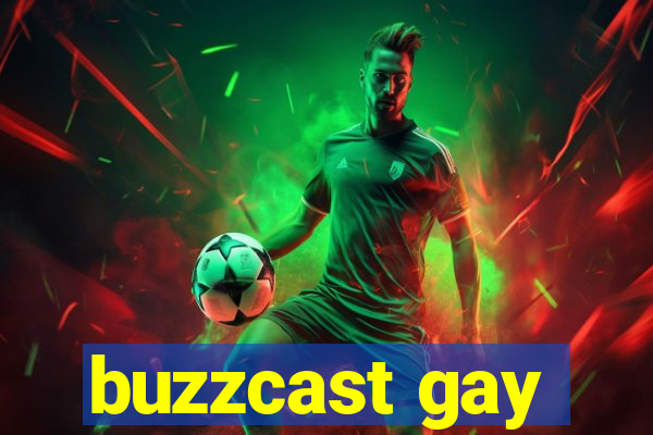 buzzcast gay